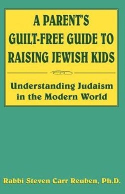 Parent's Guilt-Free Guide to Raising Jewish Kids