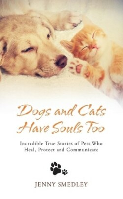 Dogs and Cats Have Souls Too