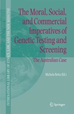 Moral, Social, and Commercial Imperatives of Genetic Testing and Screening