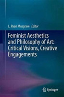 Feminist Aesthetics and Philosophy of Art: The Power of Critical Visions and Creative Engagement