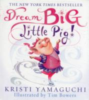 Dream Big, Little Pig!