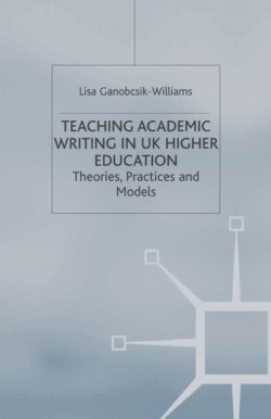 Teaching Academic Writing in UK Higher Education Theories, Practices and Models