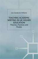 Teaching Academic Writing in Uk Higher Education: Theories, Practices and Models
