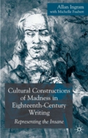 Cultural Constructions of Madness in Eighteenth-Century Writing