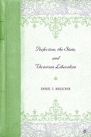 Perfection, the State, and Victorian Liberalism
