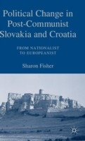 Political Change in Post-Communist Slovakia and Croatia: From Nationalist to Europeanist