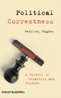 Political Correctness A History of Semantics and Culture