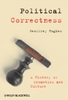 Political Correctness A History of Semantics and Culture