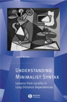 Understanding Minimalist Syntax Lessons from Locality in Long-Distance Dependencies