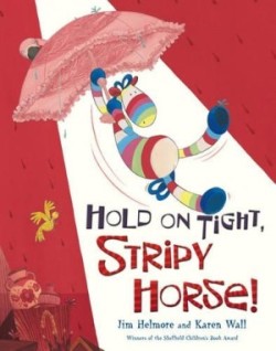 Hold on Tight, Stripy Horse!