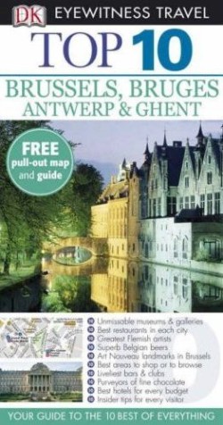 Brussels, Bruges, Antwerp and Ghent Top 10 (eyewitness Travel Guides)