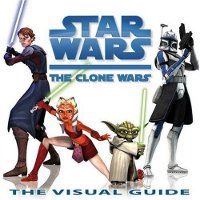 Star Wars Clone Wars the Visual Guide