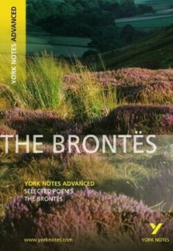 Selected Poesms of The Brontes: York Notes Advanced - everything you need to study and prepare for the 2025 and 2026 exams