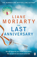 Moriarty, Liane - The Last Anniversary From the bestselling author of Big Little Lies, now an award