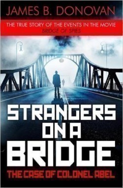 Strangers on a Bridge (The Case of Colonel Abel)