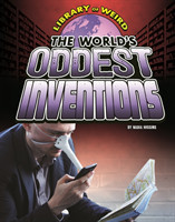 The World's Oddest Inventions (Library of Weird)