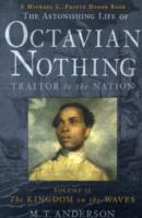 Astonishing Life of Octavian Nothing, Traitor to the Nation, Volume II