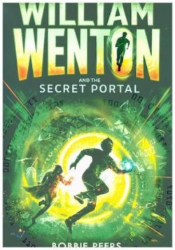 Peers, Bobbie - William Wenton and the Secret Portal