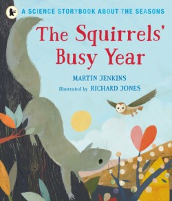 Squirrels' Busy Year: A Science Storybook about the Seasons