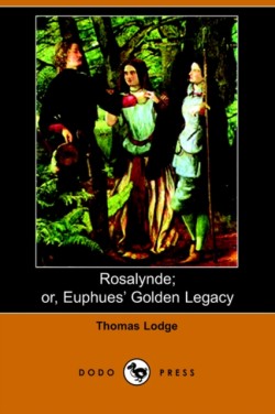 Rosalynde; Or, Euphues' Golden Legacy