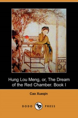 Hung Lou Meng, Or, the Dream of the Red Chamber. Book I (Dodo Press)