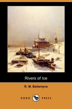 Rivers of Ice (Dodo Press)