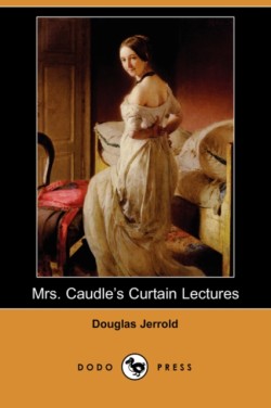 Mrs. Caudle's Curtain Lectures (Dodo Press)