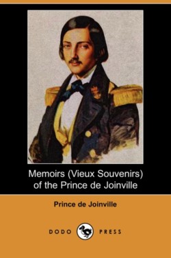 Memoirs (Vieux Souvenirs) of the Prince de Joinville (Dodo Press)