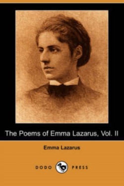 Poems of Emma Lazarus, Vol. II (Dodo Press)