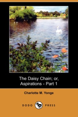 Daisy Chain; Or, Aspirations - Part 1 (Dodo Press)
