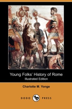 Young Folks' History of Rome (Illustrated Edition) (Dodo Press)
