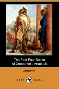 First Four Books of Xenophon's Anabasis (Dodo Press)