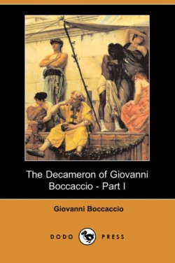 Decameron of Giovanni Boccaccio - Part I (Dodo Press)