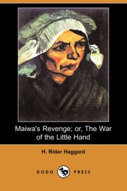 Maiwa's Revenge; Or, the War of the Little Hand (Dodo Press)