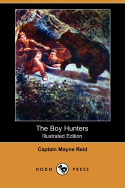 Boy Hunters (Illustrated Edition) (Dodo Press)