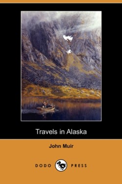 Travels in Alaska (Dodo Press)