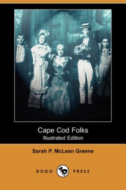 Cape Cod Folks (Illustrated Edition) (Dodo Press)