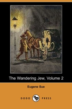 Wandering Jew, Volume 2 (Dodo Press)