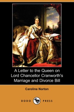 Letter to the Queen on Lord Chancellor Cranworth's Marriage and Divorce Bill (Dodo Press)