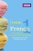 Talk French 1 (Book/CD Pack) The ideal French course for absolute beginners
