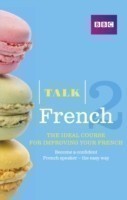 Talk French 2 (Book/CD Pack) The ideal course for improving your French