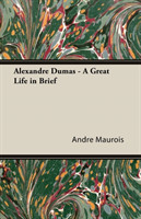 Alexandre Dumas - A Great Life In Brief