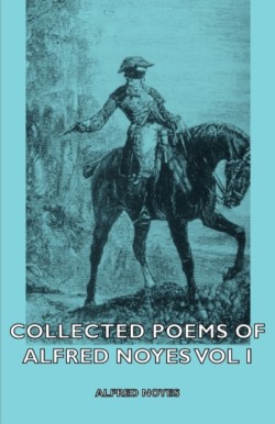 Collected Poems of Alfred Noyes