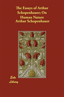 Essays of Arthur Schopenhauer; On Human Nature