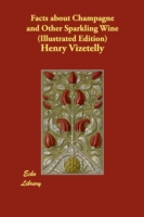 Facts about Champagne and Other Sparkling Wine (Illustrated Edition)