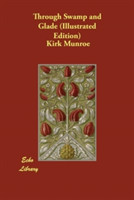 Through Swamp and Glade (Illustrated Edition)