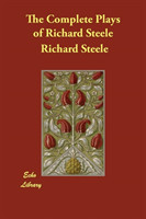 Complete Plays of Richard Steele