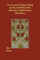 Account of Egypt, Being the Second Book of his Histories Called Euterpe