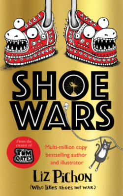 Shoe Wars (the laugh-out-loud, packed-with-pictures new adventure from the creator of Tom Gates)