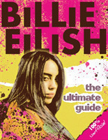 Billie Eilish: The Ultimate Guide (100% Unofficial)